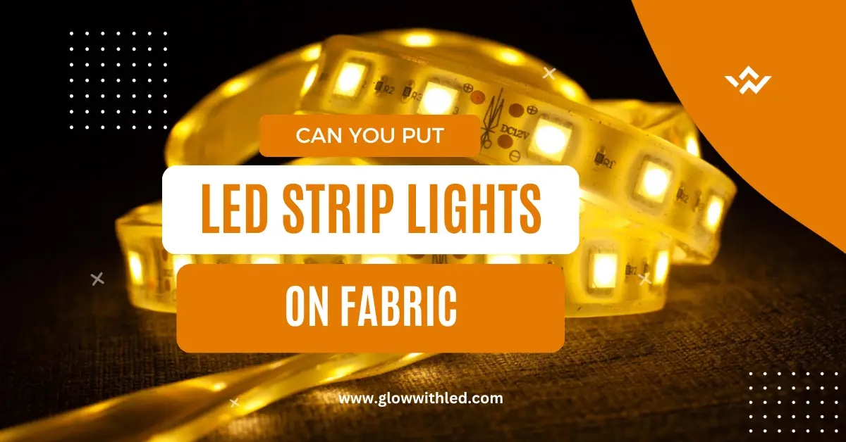 can you put led strip lights on fabric