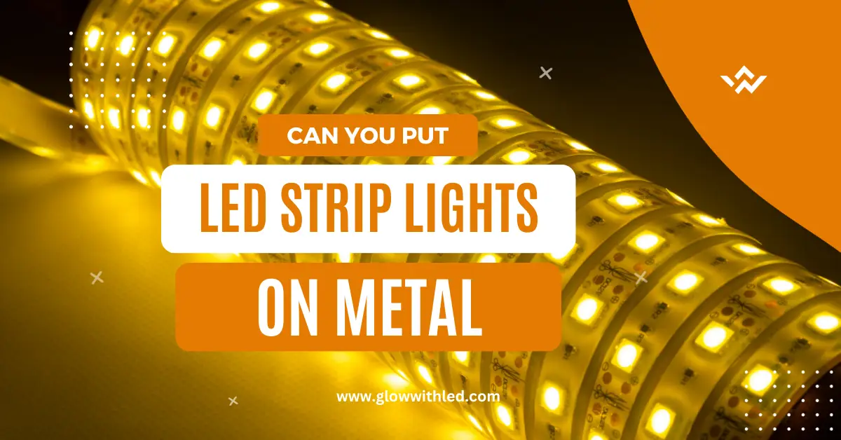 Can You Put LED Strip Lights On Metal? Glow With Led