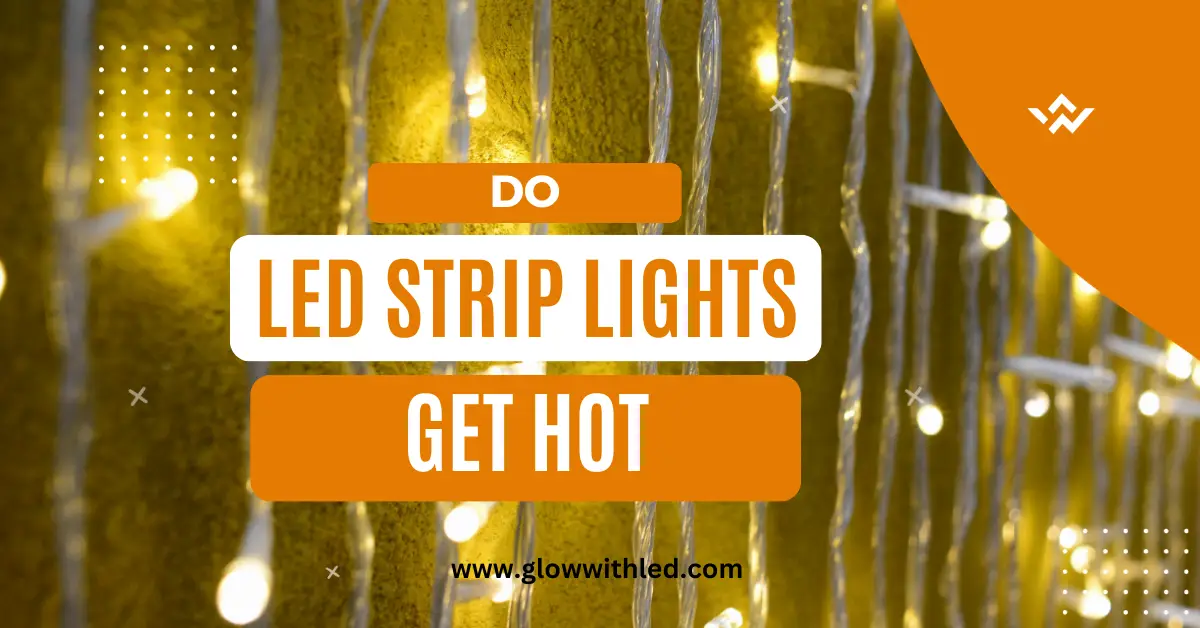 do led strip lights get hot