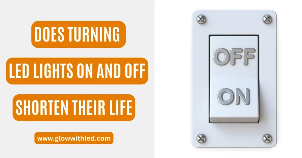 turning led lights on and off shorten their life