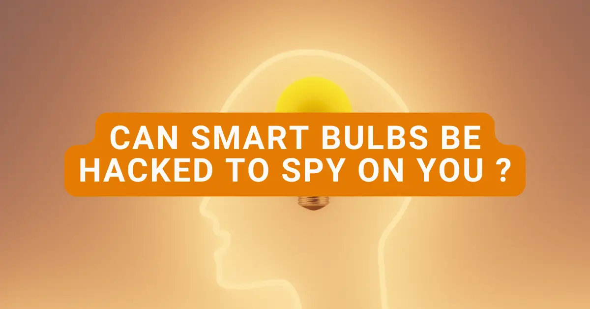 can-smart-bulbs-be-hacked-to-spy-on-you